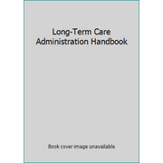 Long-Term Care Administration Handbook, Used [Hardcover]