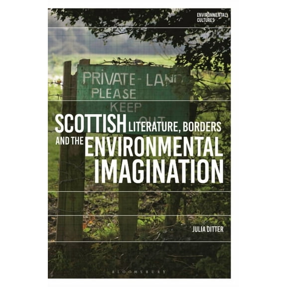 Environmental Cultures Scottish Literature, Borders and the Environmental Imagination, (Hardcover)