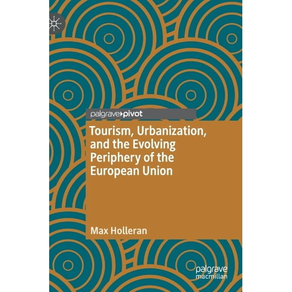 Tourism, Urbanization, and the Evolving Periphery of the European Union, (Hardcover)