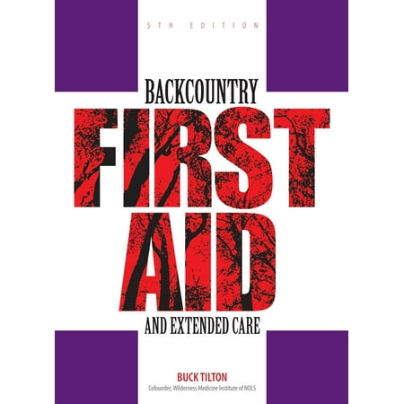 Backcountry First Aid and Extended Care (Best Backcountry First Aid Kit)