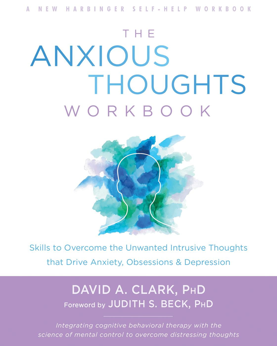 The Anxious Thoughts Workbook Skills to the Unwanted Intrusive Thoughts That Drive