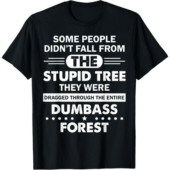 Some people didn't fall from The Stupid Tree T-ShirtMen and women, Black T-shirt, size: Extra large