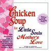 Pre-Owned - Chicken Soup For Little Souls: Mother's Love