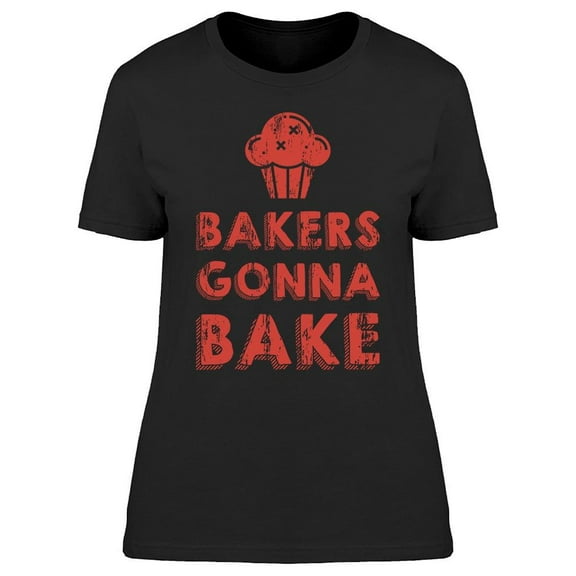 Bakers Bake Women's T-shirt