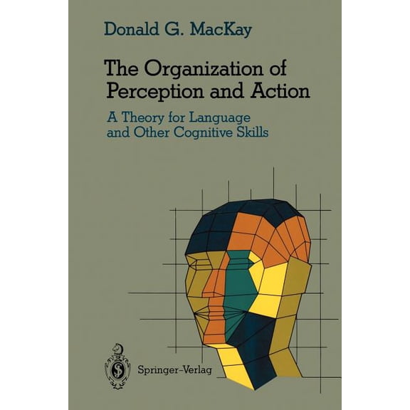 Cognitive Science The Organization of Perception and Action: A Theory for Language and Other Cognitive Skills, (Paperback)