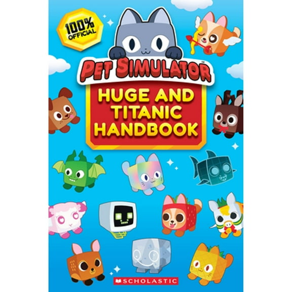 Pre-Owned The Official Pet Simulator Huge and Titanic Handbook (Paperback) by Scholastic