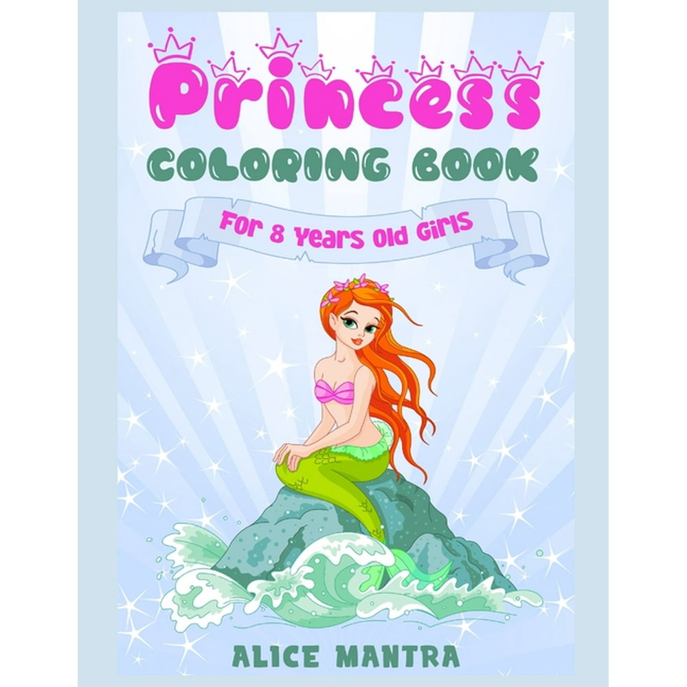 Princess Coloring Book For 8 Years old Girls (Coloring Books for Kids