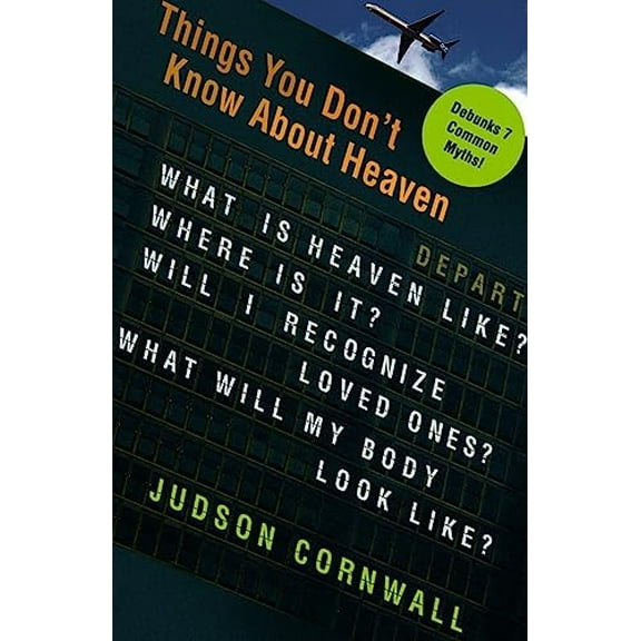 Pre-Owned Things You Didn't Know about Heaven: What Is Heaven Like? Where Is It? Will I Recognize Loved Ones? What Will My Body Look Like? (Paperback) 1599790963 9781599790961