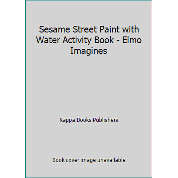 Pre-Owned Sesame Street Paint with Water Activity Book - Elmo Imagines (Unknown) 1559930845 9781559930840