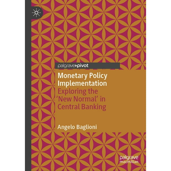 Monetary Policy Implementation: Exploring the 'New Normal' in Central Banking, (Hardcover)