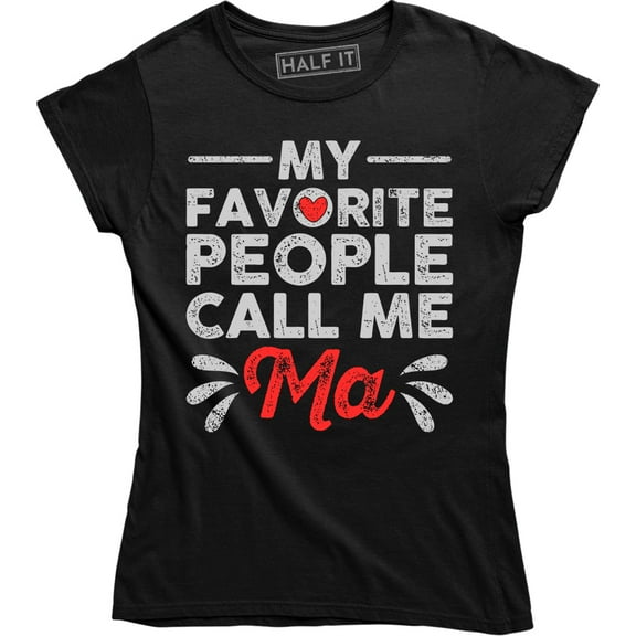 My Favorite People Call Me Ma Funny Women's T-Shirt