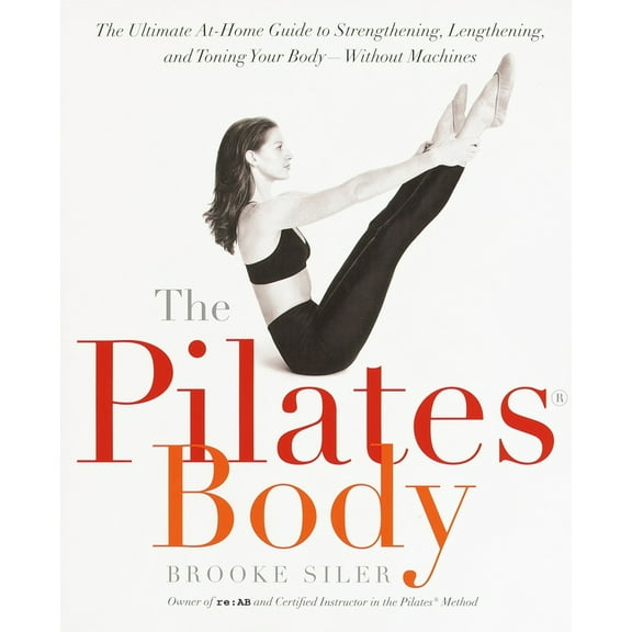 Pre-Owned The Pilates Body: The Ultimate At-Home Guide to Strengthening, Lengthening and Toning Your Body- Without Machines