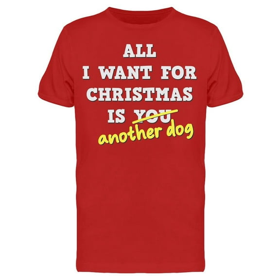 All I Want For Christmas Is Dog Men's T-shirt