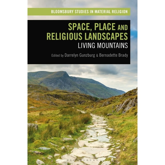 Bloomsbury Studies in Material Religion Space, Place and Religious Landscapes: Living Mountains, (Hardcover)