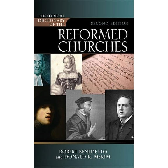 Historical Dictionaries of Religions, Philosophies, and Movements Series: Historical Dictionary of the Reformed Churches (Edition 2) (Hardcover)