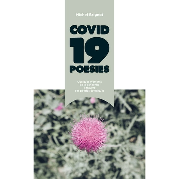 Covid-19 PoÃ©sies: Quelques moments de la pandÃ©mie Ã  travers des poÃ©sies covidiques, (Paperback)