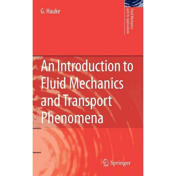 Fluid Mechanics and Its Applications An Introduction to Fluid Mechanics and Transport Phenomena, Book 86, (Hardcover)