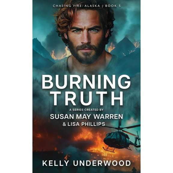 Chasing Fire: Alaska Burning Truth, Book 5, (Paperback)