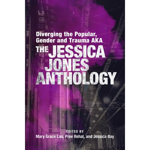 Diverging the Popular, Gender and Trauma Aka the Jessica Jones Anthology, (Paperback)