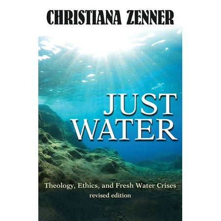 Just Water : Theology, Ethics, and Fresh Water