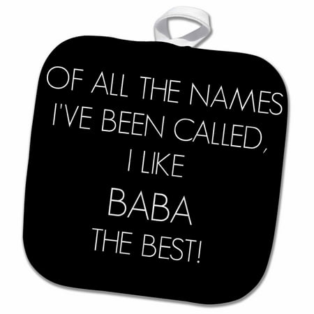 3dRose Of all the names Ive been called I like Baba the best - Pot Holder, 8 by