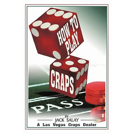 How to Play Craps : By Jack Salay a Las Vegas Craps (Best Craps Las Vegas)