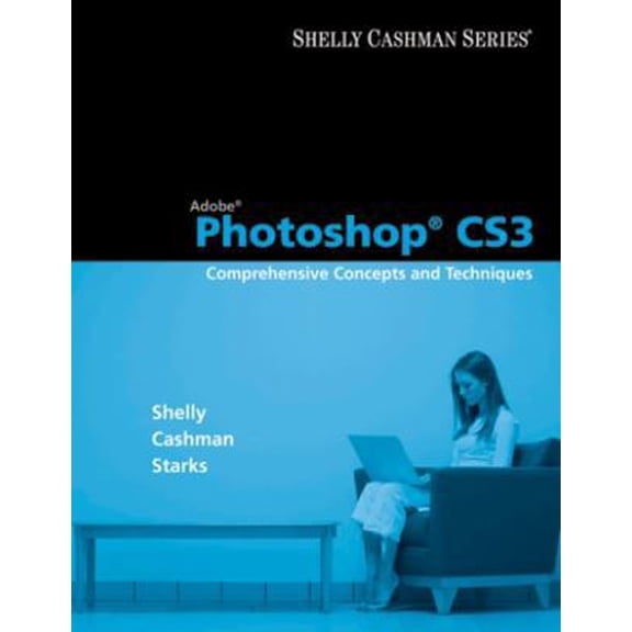 Pre-Owned Adobe Photoshop CS3: Comprehensive Concepts and Techniques (Available Titles Skills Assessment Manager (SAM) - Office 2007) (Paperback) 1423912381 9781423912385