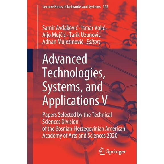 Lecture Notes in Networks and Systems Advanced Technologies, Systems, and Applications V: Papers Selected by the Technical Sciences Division of the Bosnian-He, Book 142, (Paperback)