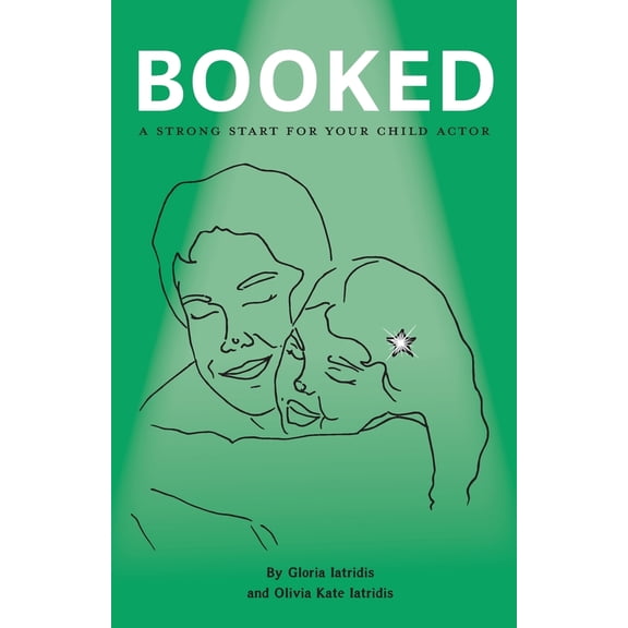 Pre-Owned Booked: A Strong Start For Your Child Actor (Paperback) 1039195377 9781039195370