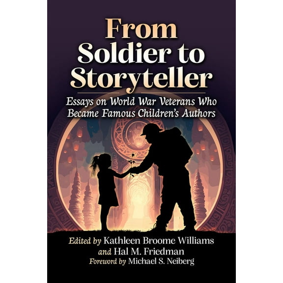 From Soldier to Storyteller: Essays on World War Veterans Who Became Famous Children's Authors, (Paperback)
