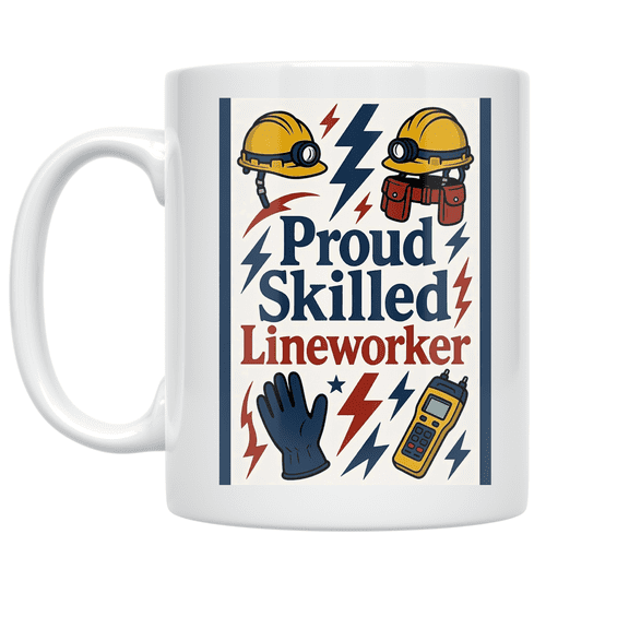Proud Skilled Lineworker Art - Lineworker Enthusiast - 11 oz Ceramic Coffee Mug