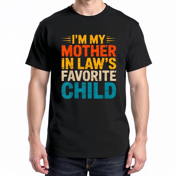 I'm My Mother In Law's Favorite Child T-Shirt – Family Humor – Unisex Casual Wear