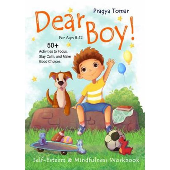 Pre-Owned Dear Boy! Self-Esteem and Mindfulness Workbook for Boys: 50+ Activities to Help Boys Stay Calm and Make Better Choices (Hey Girl!) (Paperback) 1952821088 9781952821080