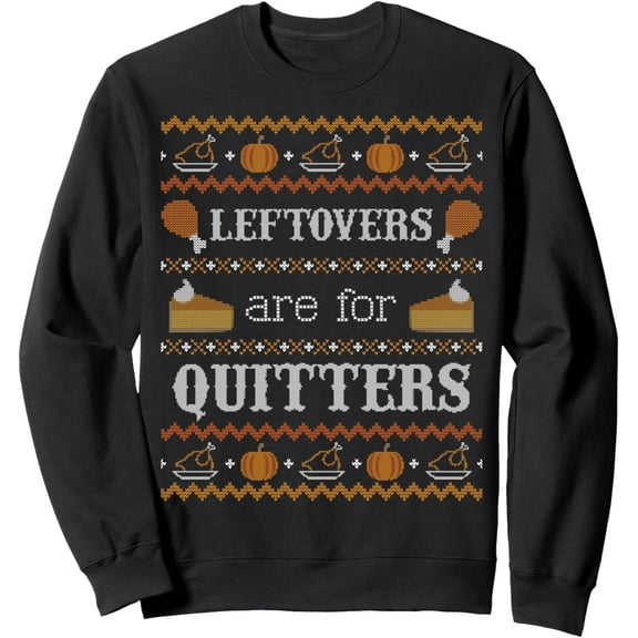 Thanksgiving Sweater Leftovers for Quitters Sweatshirt for Men Women