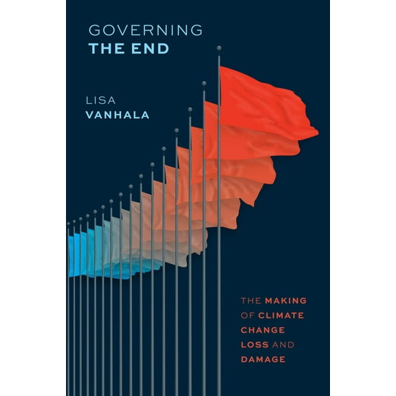 Chicago Law and Society Governing the End: The Making of Climate Change Loss and Damage, (Paperback)