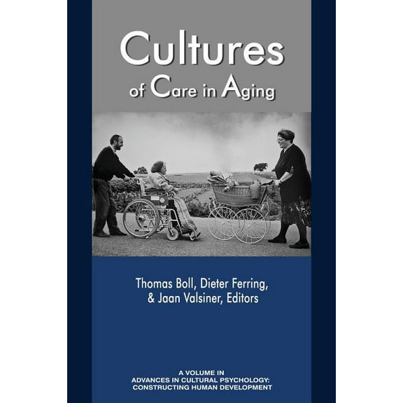 Advances in Cultural Psychology: Cultures of Care in Aging Cultures of Care in Aging (Paperback)