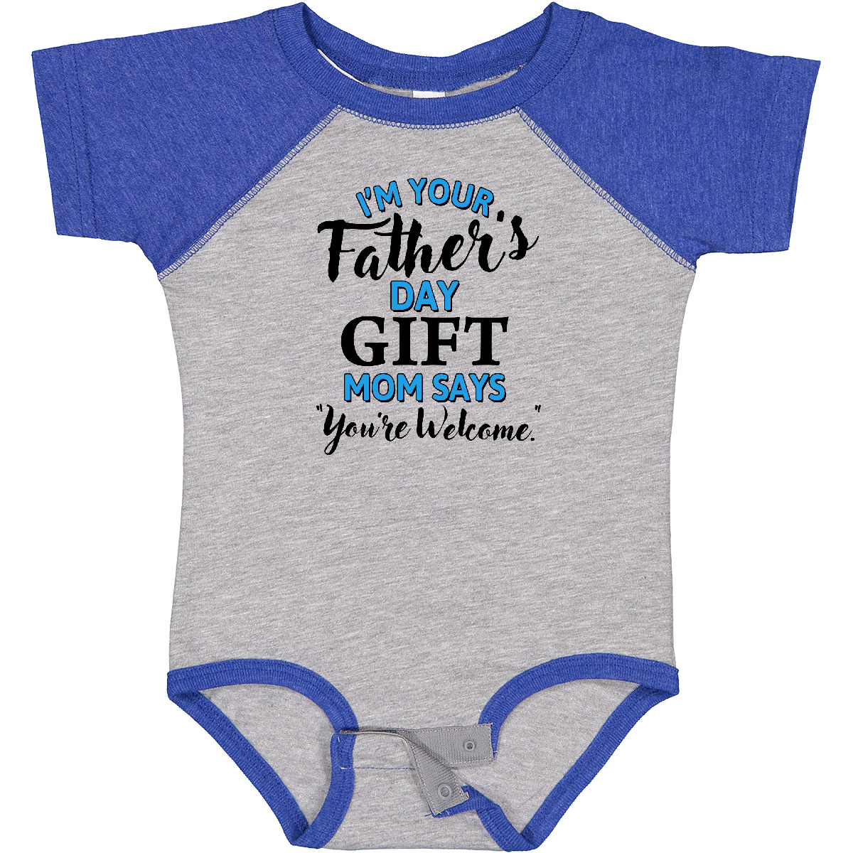 Inktastic I'm Your Fathers Day Mom Says You're Welcome Boys or Girls Baby Bodysuit