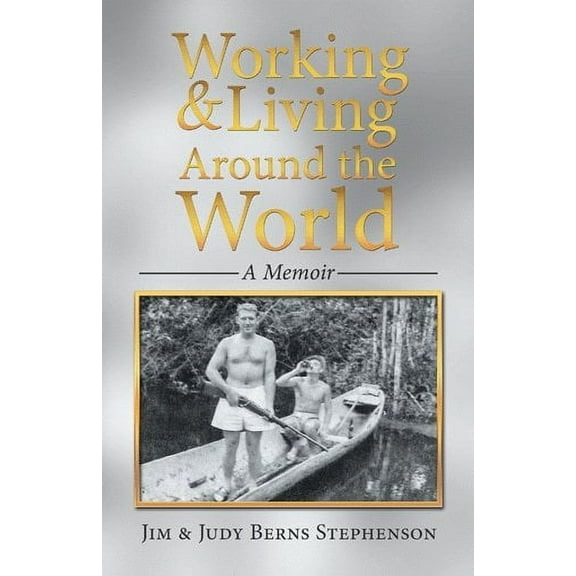 Working & Living Around the World : A Memoir