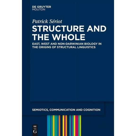 Semiotics, Communication and Cognition [ Structure and the Whole, Book 12, (Hardcover)