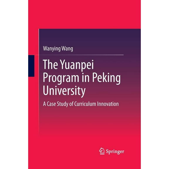 The Yuanpei Program in Peking University (Paperback)