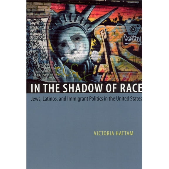 In the Shadow of Race : Jews, Latinos, and Immigrant Politics in the United States (Paperback)