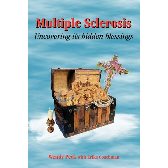 Multiple Sclerosis: Uncovering its hidden blessings (Paperback)