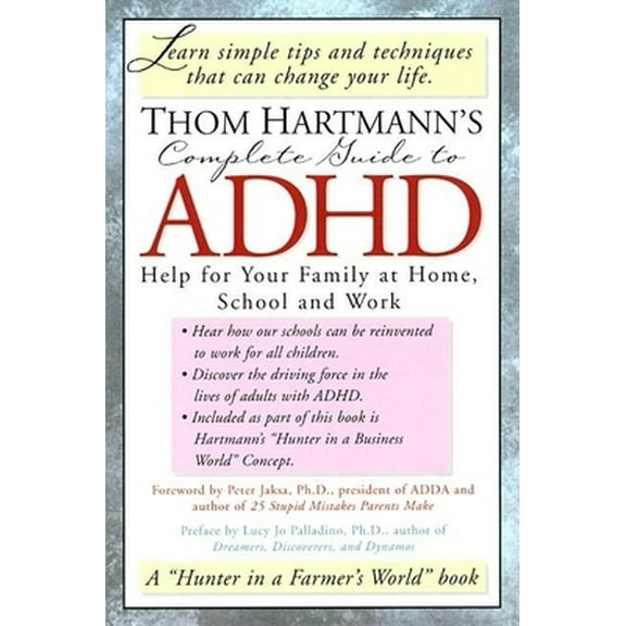 Pre-Owned Thom Hartmann's Complete Guide to ADHD: Help for Your Family at Home, School and Work (Paperback) 1887424520 9781887424523