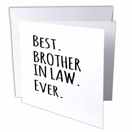 3dRose Best Brother in Law Ever - Family and relatives gifts - black text, Greeting Cards, 6 x 6 inches, set of
