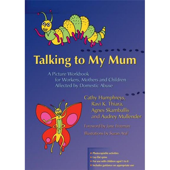 Talking to My Mum: A Picture Workbook for Workers, Mothers and Children Affected by Domestic Abuse, (Paperback)