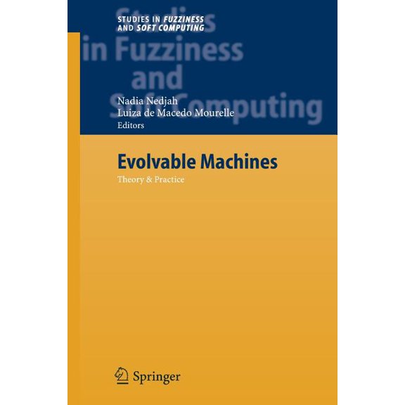 Studies in Fuzziness and Soft Computing Evolvable Machines: Theory & Practice, Book 161, (Paperback)