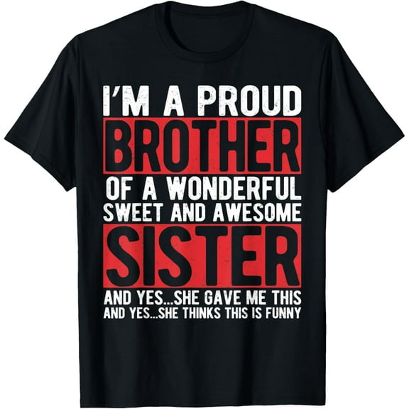 I'm A Proud Brother of a Wonderful Sweet and Awesome Sister T-Shirt