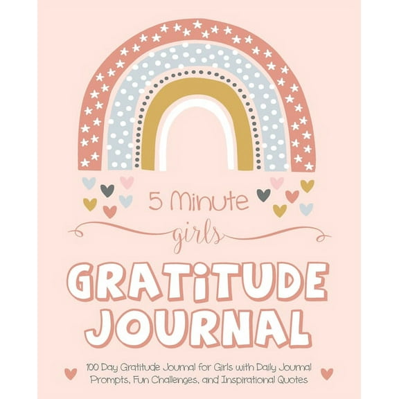 5 Minute Girls Gratitude Journal: 100 Day Gratitude Journal for Girls with Daily Journal Prompts, Fun Challenges, and In, (Paperback)
