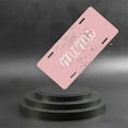 thumbnail image 6 of License Plate, Simple "Mimi" in Pink Decorative Front,Personalized Stainless Steel License Plate Cover For Men Women,12.2" X 6.2", 6 of 7