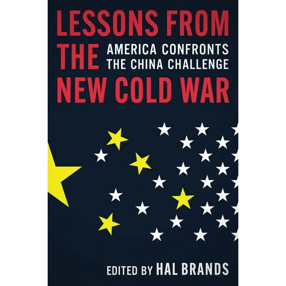 Lessons from the New Cold War: America Confronts the China Challenge, (Paperback)